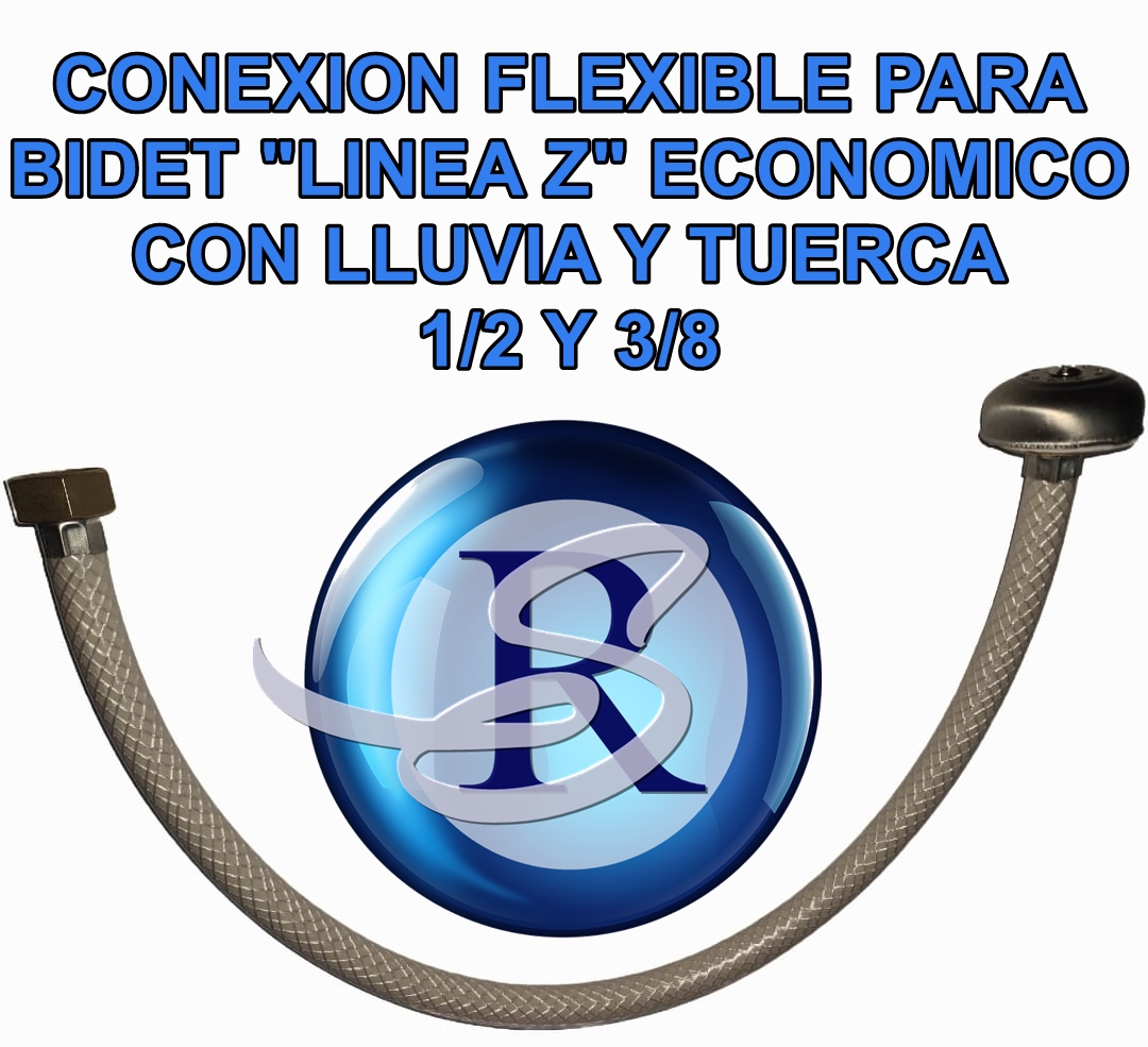CONEXION FLEXIBLE PARA BIDET CON LLUVIA , ECONOMICA LINEA Z.